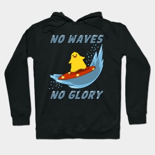 No waves no glory! Hoodie